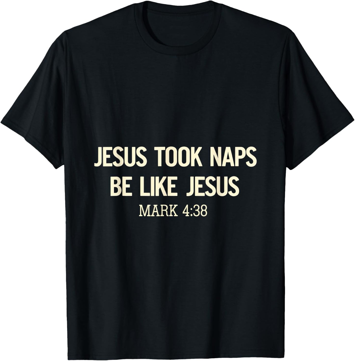 Jesus Took Naps Be Like Jesus Bible Verse Faith Relaxation T-Shirt - T-Shirt | Black