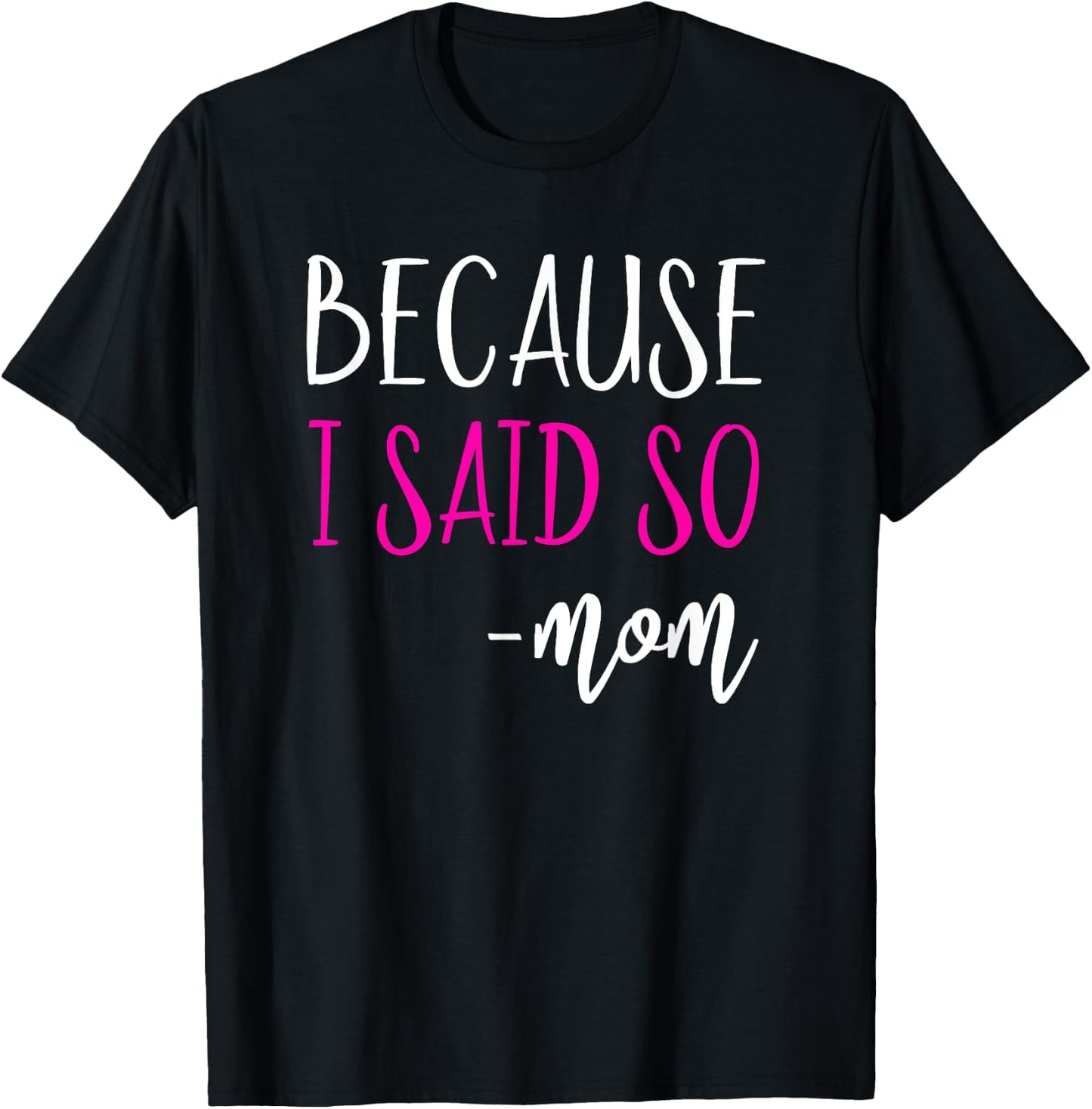 Because I Said So Mom Shirt Mom Saying Shirts T-Shirt - T-Shirt | Black