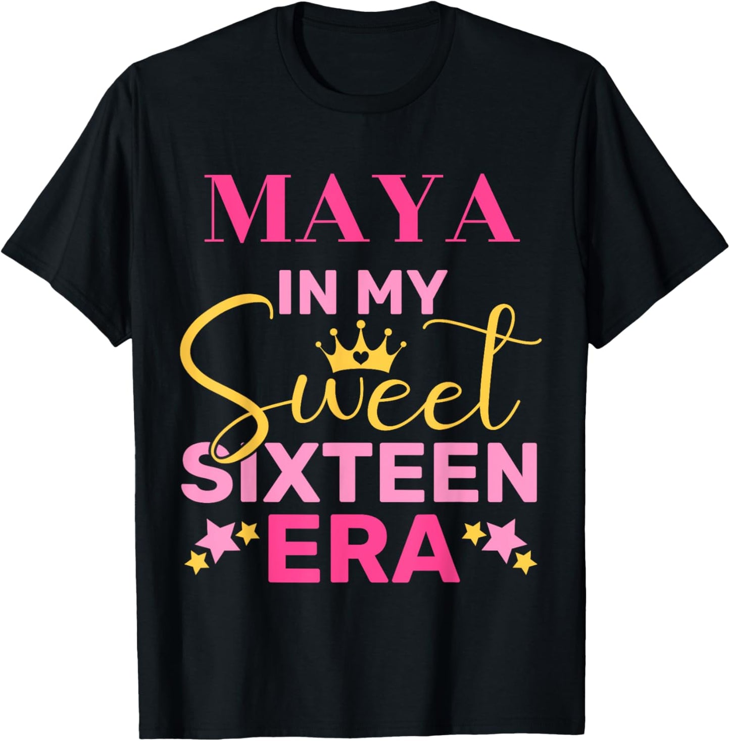 Maya In My Sweet Sixteen Era Custom Name Birthday T-Shirt - T-Shirt | Black