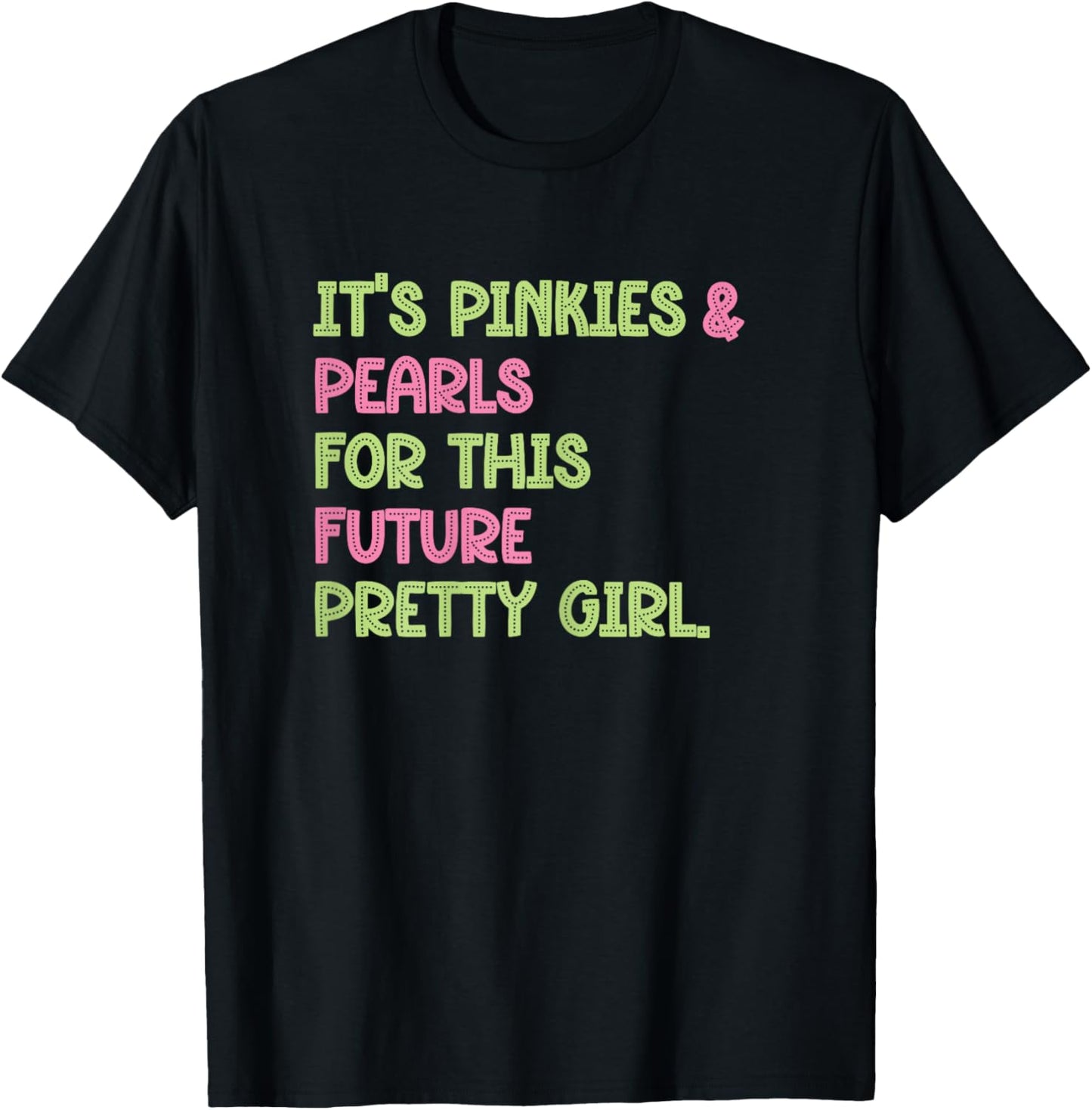 It's Pinkies & Pearls For This Future Pretty Girl - 08 Soror T-Shirt - T-Shirt | Black