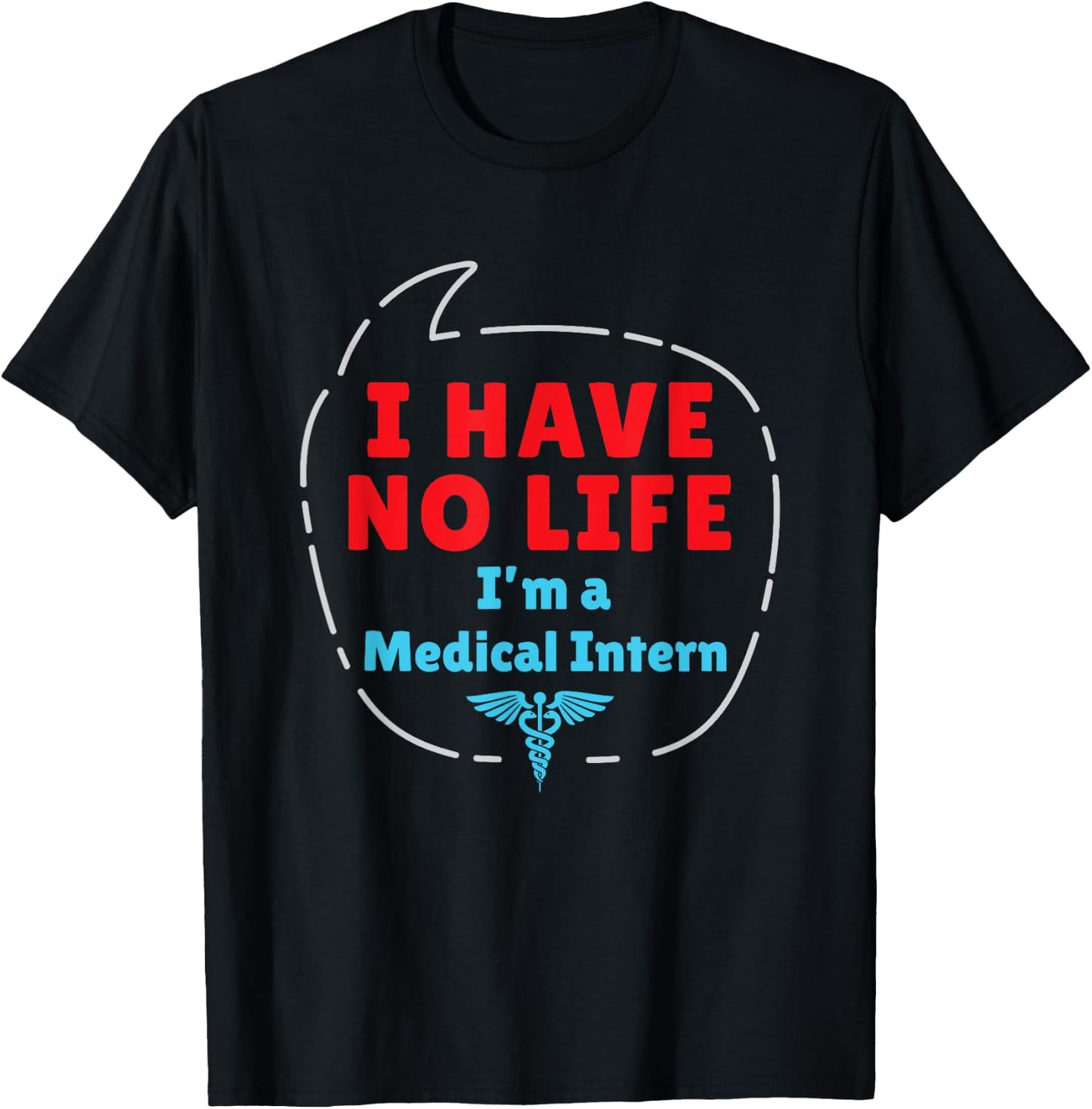 Medical Intern Med School Graduation Gifts No Life Funny T-Shirt - T-Shirt | Black