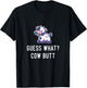 Funny Cow Guess What Cow Butt Women Girls Farmer Cow Lover T-Shirt - T-Shirt | Black