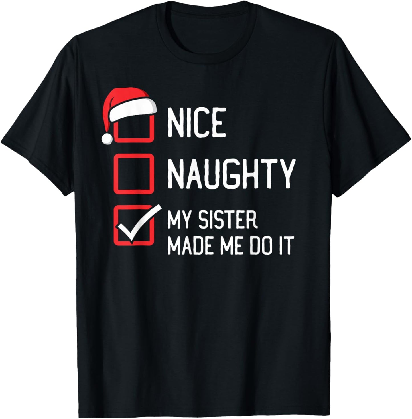 Nice Naughty List My Sister Made Me Do It Christmas T-Shirt - T-Shirt | Black