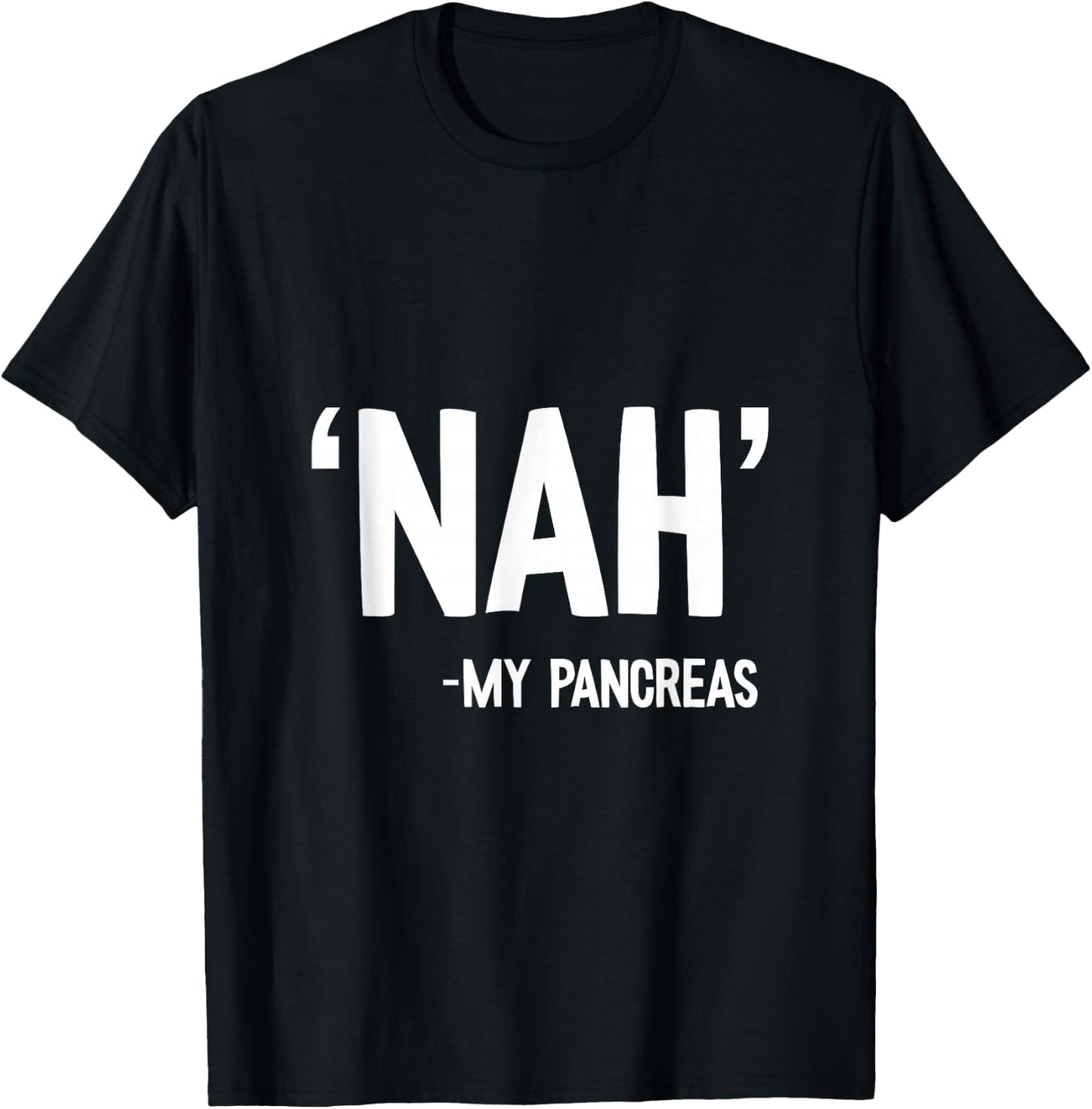 Nah My Pancreas Cute Type 1 T1D Diabetes Funny Gift T-Shirt - T-Shirt | Black