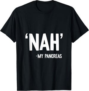 Nah My Pancreas Cute Type 1 T1D Diabetes Funny Gift T-Shirt - T-Shirt | Black