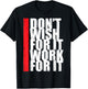 Work Harder Motivation Fitness Gym Entrepreneur Inspiration T-Shirt - T-Shirt | Black