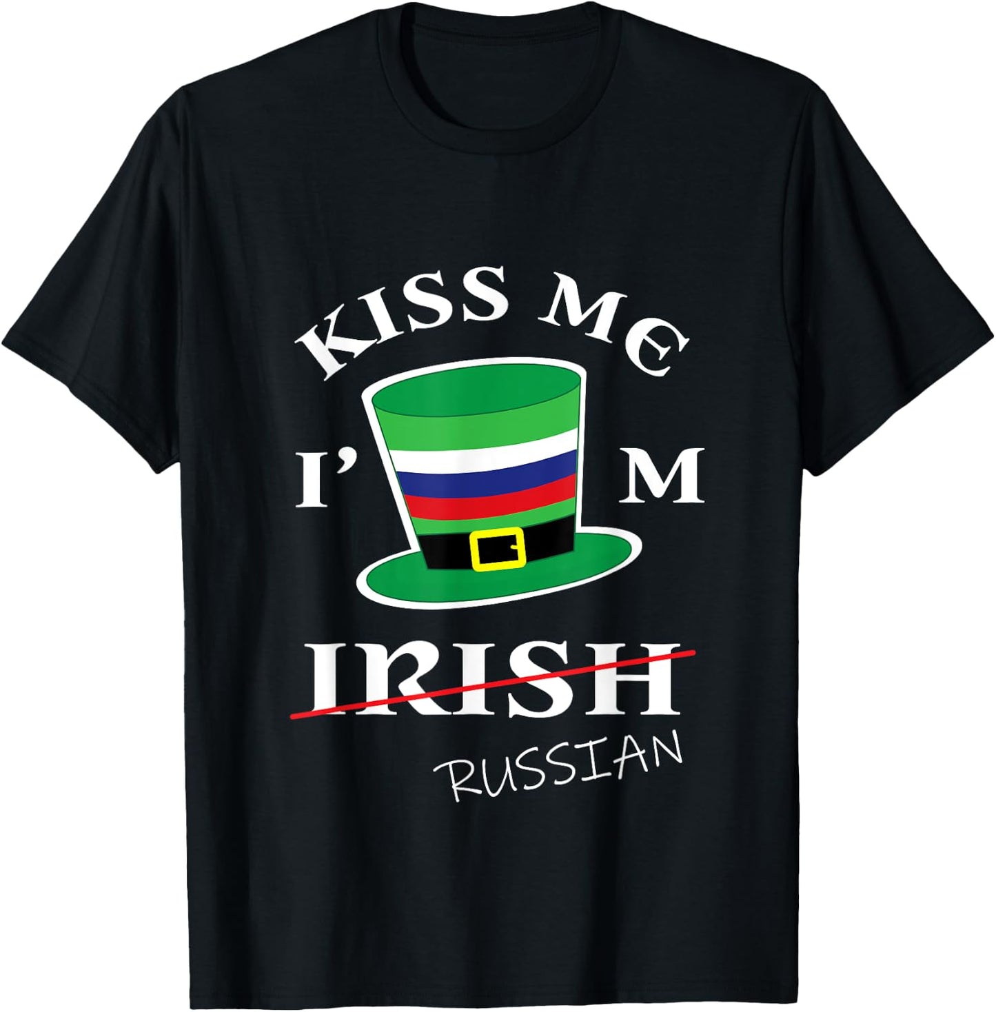 Kiss Me I'm not Irish Funny Russian St Patrick's Day T-Shirt - T-Shirt | Black