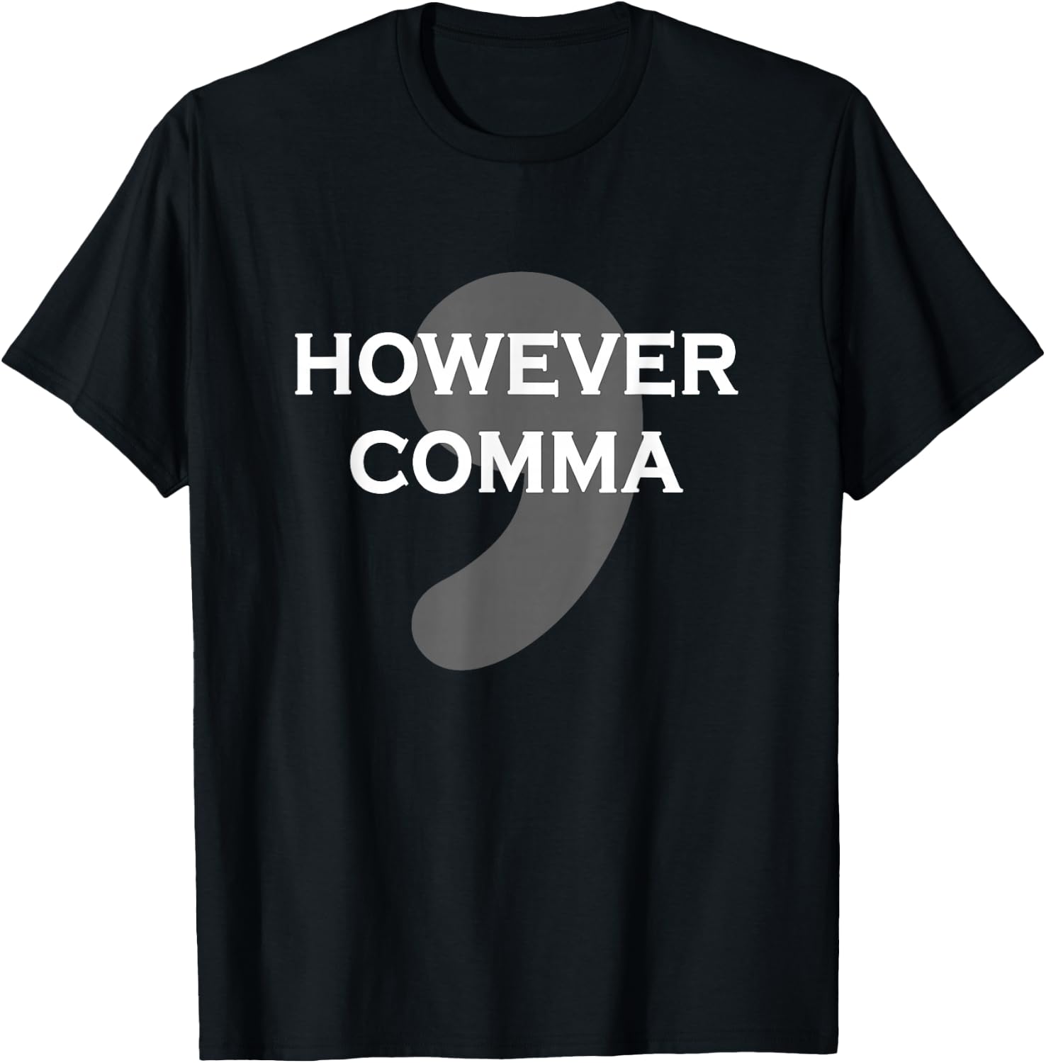 However Comma T-Shirt - T-Shirt | Black