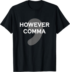 However Comma T-Shirt - T-Shirt | Black