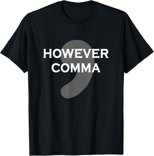 However Comma T-Shirt - T-Shirt | Black