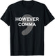 However Comma T-Shirt - T-Shirt | Black