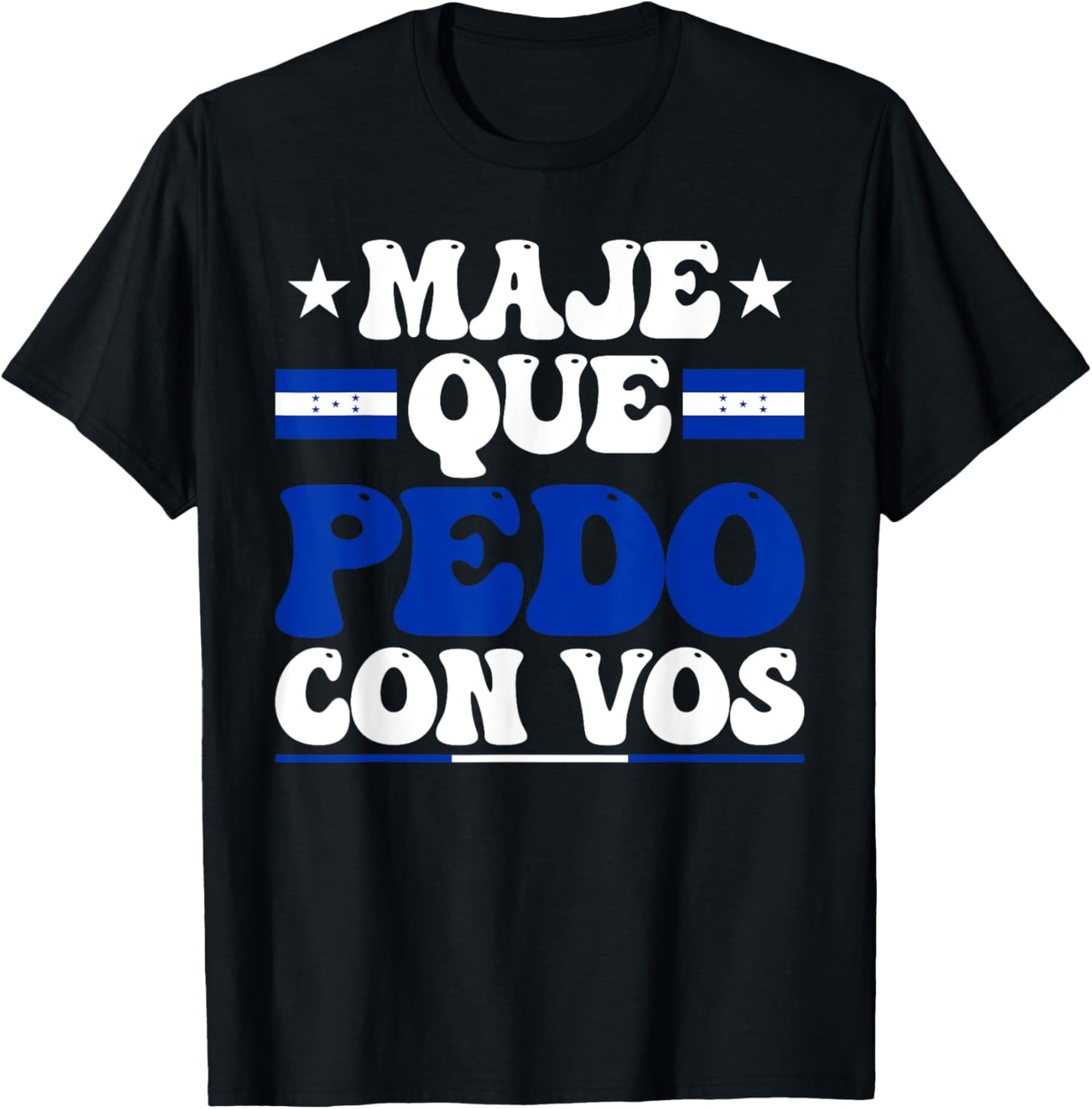 Honduras Flag Catracho Pride Maje Que Pedo Con Vos T-Shirt - T-Shirt | Black