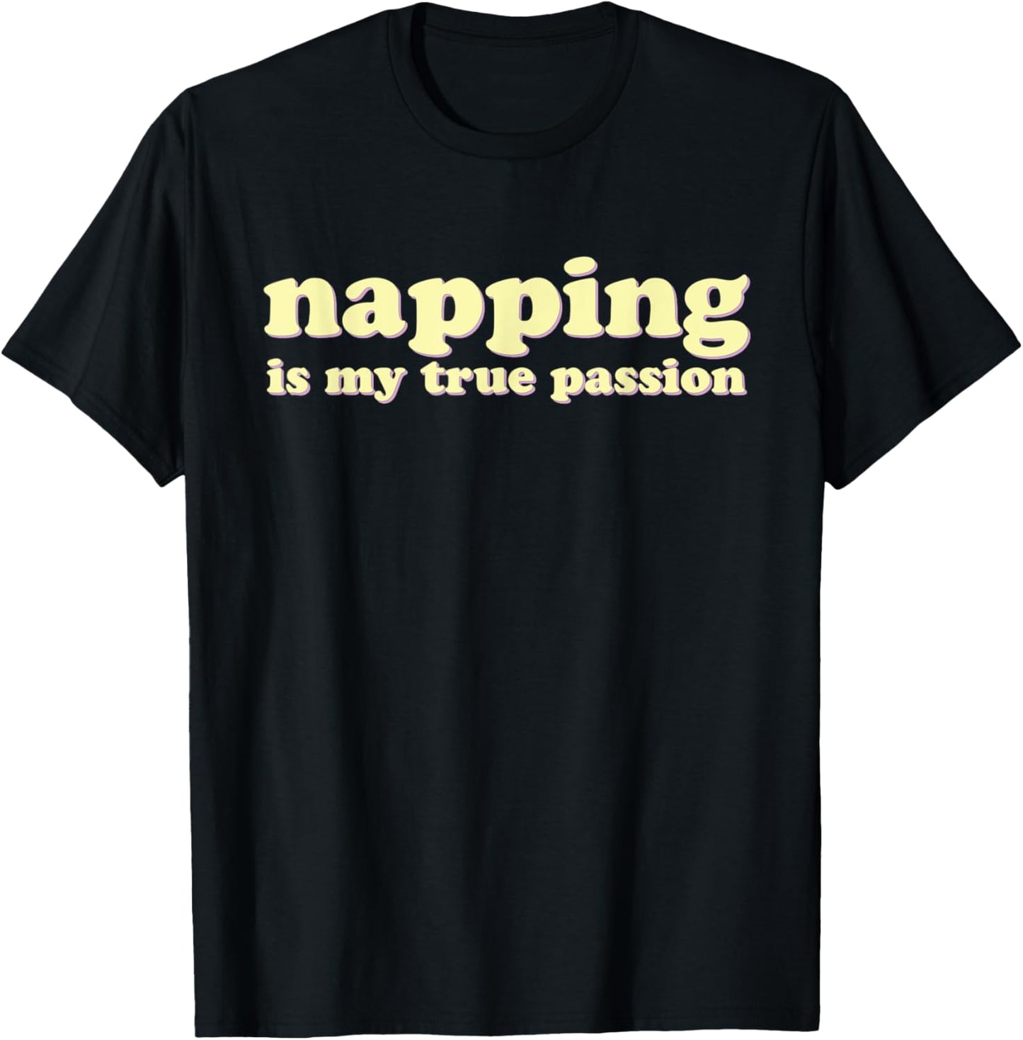 Napping is My True Passion | Funny Nap Lover T-Shirt - T-Shirt | Black