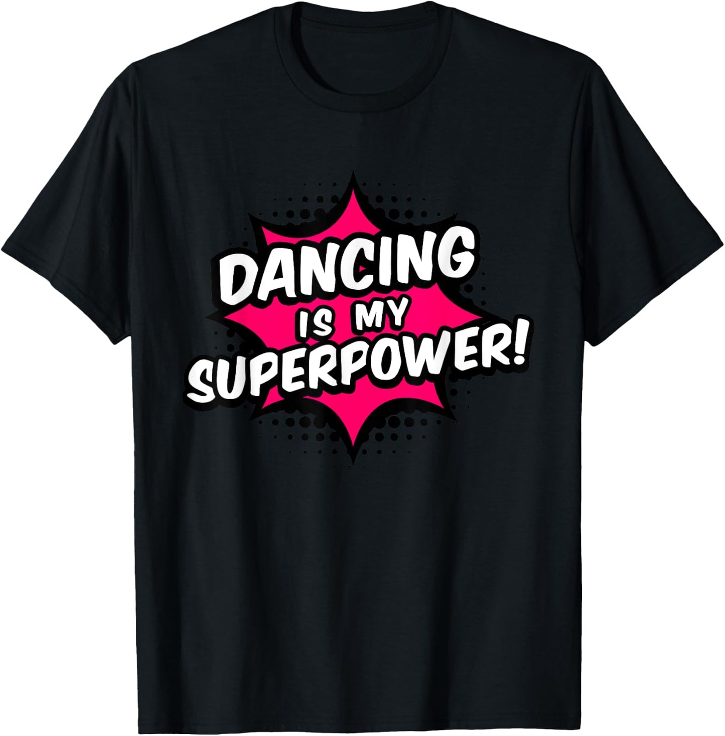 Dancing Is My Superpower T-Shirt - T-Shirt | Black
