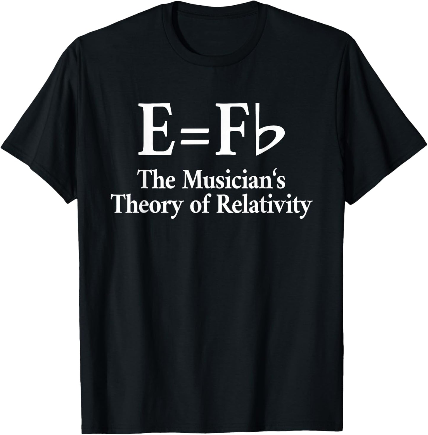 Musicians E=F Flat Piano Music Joke: & Graphic T-Shirt - T-Shirt | Black