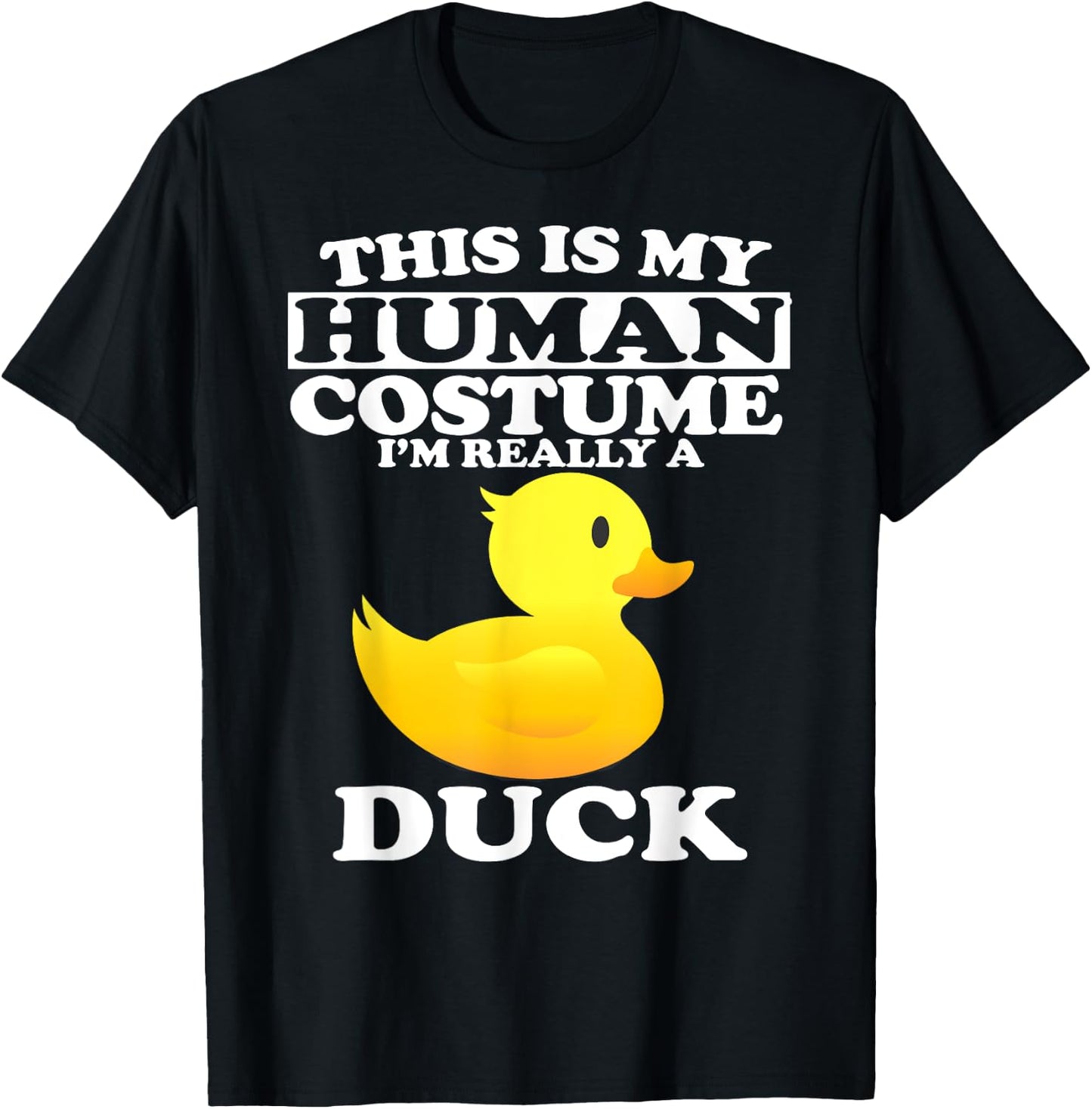 This Is My Human Costume I'm Really A Duck T-Shirt - T-Shirt | Black