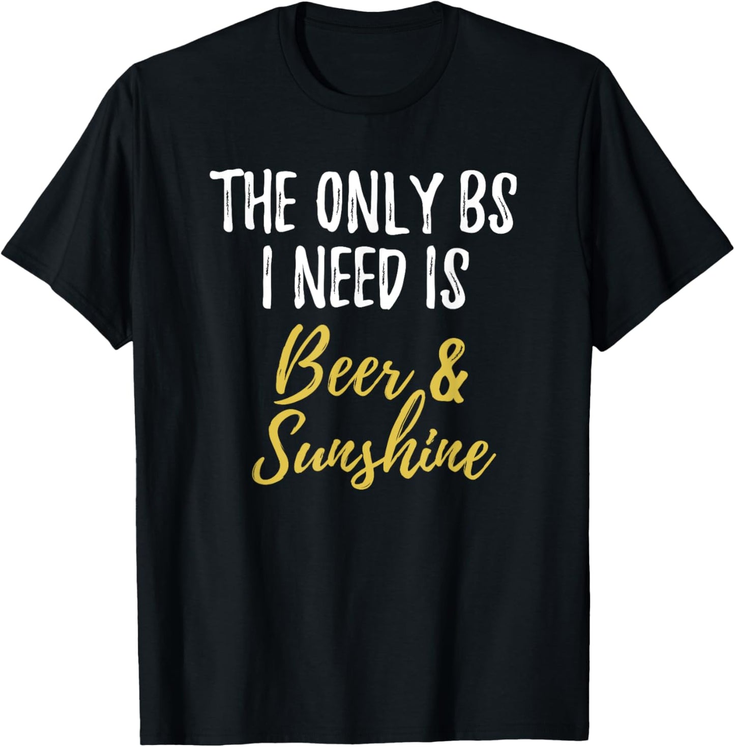 The Only BS I Need Is Beer Sunshine Funny Summer Vacation T-Shirt - T-Shirt | Black