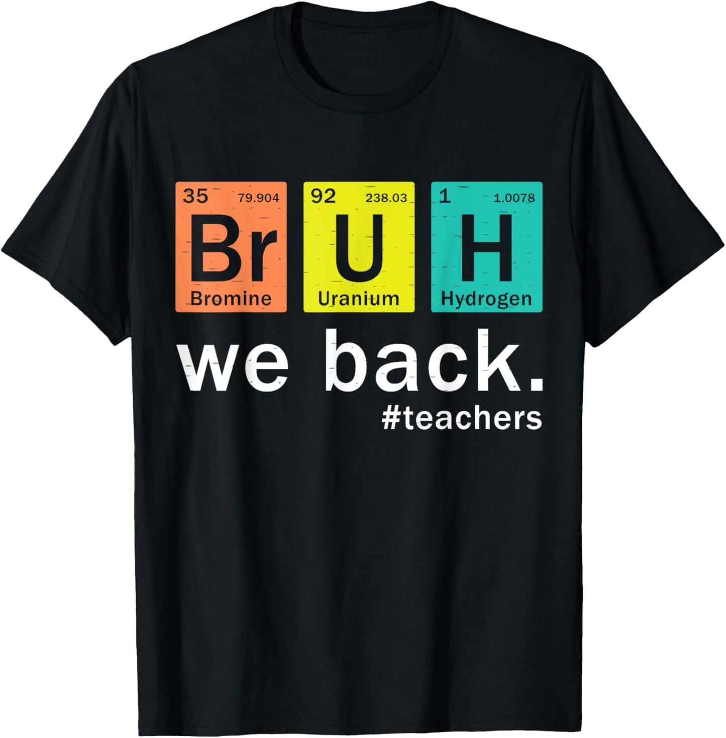 Teacher Bruh We Back To School in Periodic Table Elements T-Shirt - T-Shirt | Black