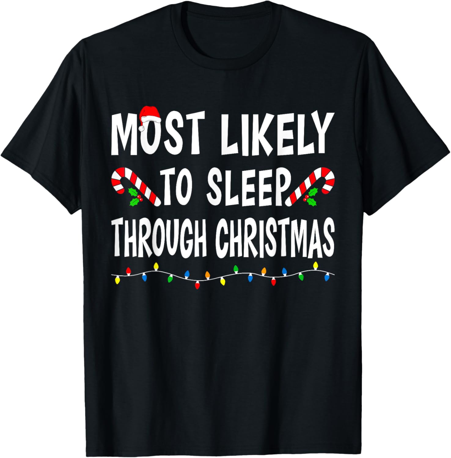 Most Likely To Sleep Through Christmas Matching Family Funny T-Shirt - T-Shirt | Black
