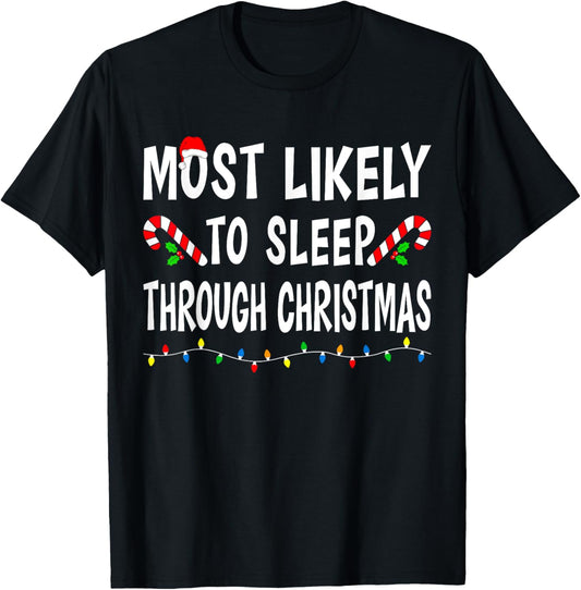 Most Likely To Sleep Through Christmas Matching Family Funny T-Shirt - T-Shirt | Black