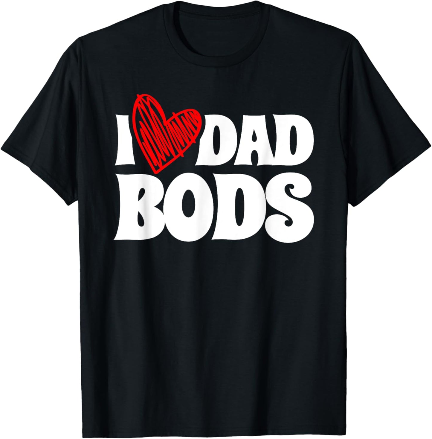 I Love Dad Bods Father Grandpa Uncle Beer Drinking T-Shirt - T-Shirt | Black