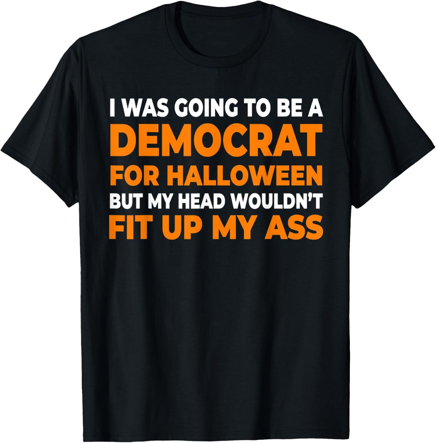 I Was Going To Be A Democrat Halloween T-Shirt - T-Shirt | Black