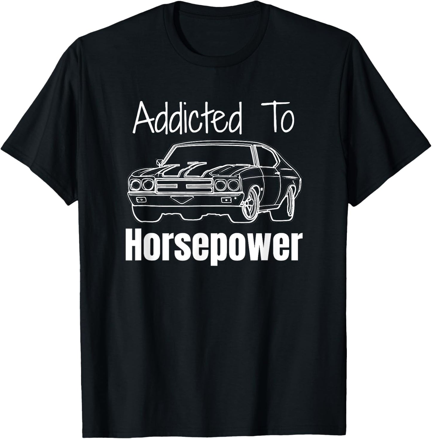 Funny Car Guy Gift - Addicted To Horsepower Muscle Car T-Shirt - T-Shirt | Black