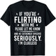 If You're Flirting With Me Please Let Know And Be Extremely T-Shirt - T-Shirt | Black