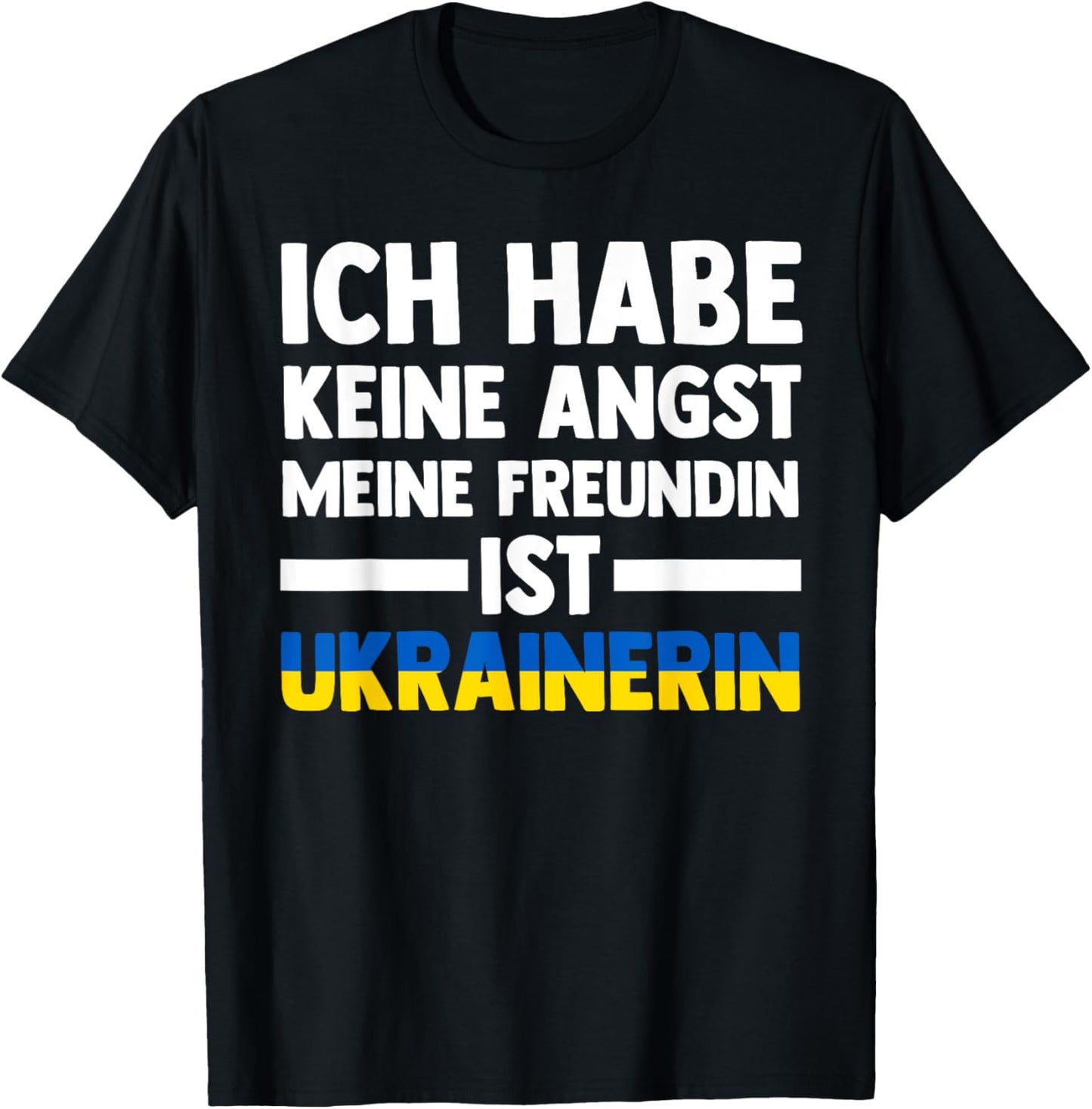 Ich habe keine Angst, dass meine Freundin Ukrainerin ist T-Shirt - T-Shirt | Black