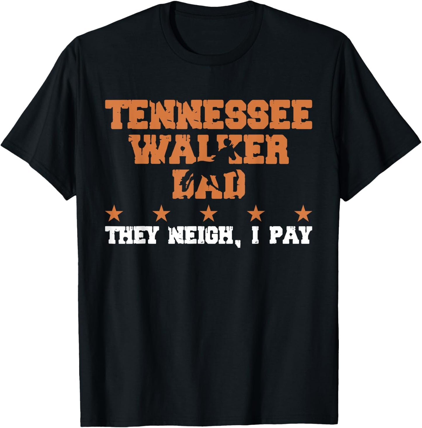 Horse Dad They Neigh I Pay - Tennessee Walker T-Shirt - T-Shirt | Black