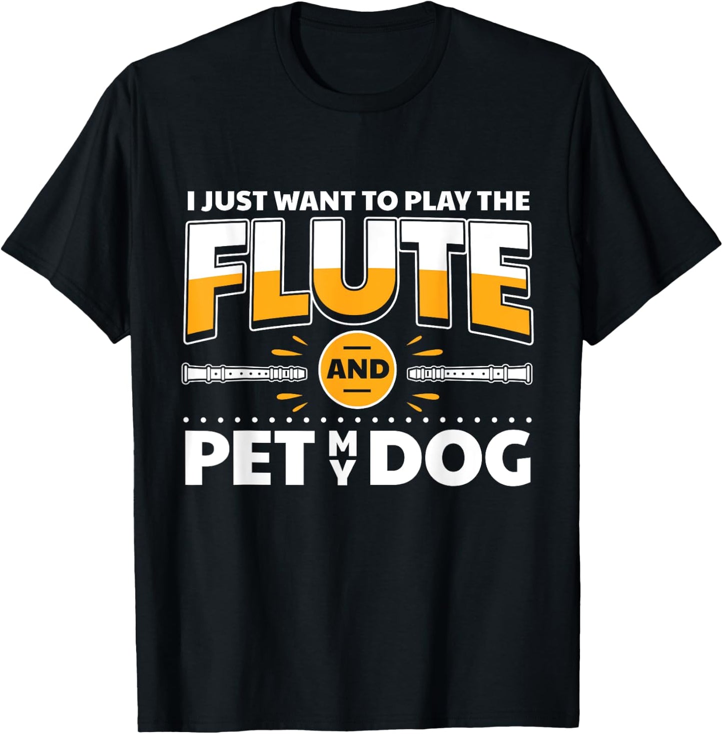 Flute Player Dog Owner Flutist I Play The Flute & Pet My Dog T-Shirt - T-Shirt | Black