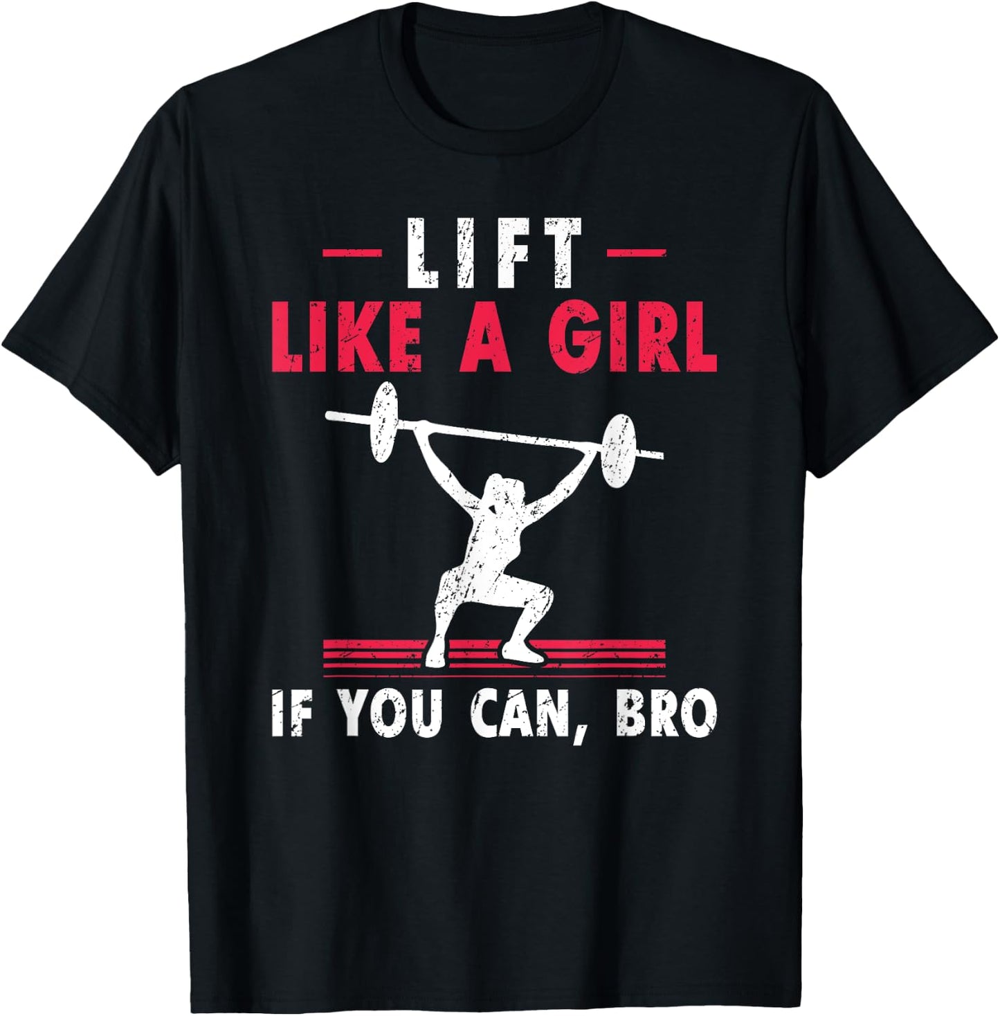 Lift Like A Girl if you Can Bro Weightlifting Lifting T-Shirt - T-Shirt | Black