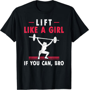 Lift Like A Girl if you Can Bro Weightlifting Lifting T-Shirt - T-Shirt | Black