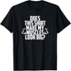 Does This Shirt Make My Muscles Look Big? Gym T-Shirt - T-Shirt | Black