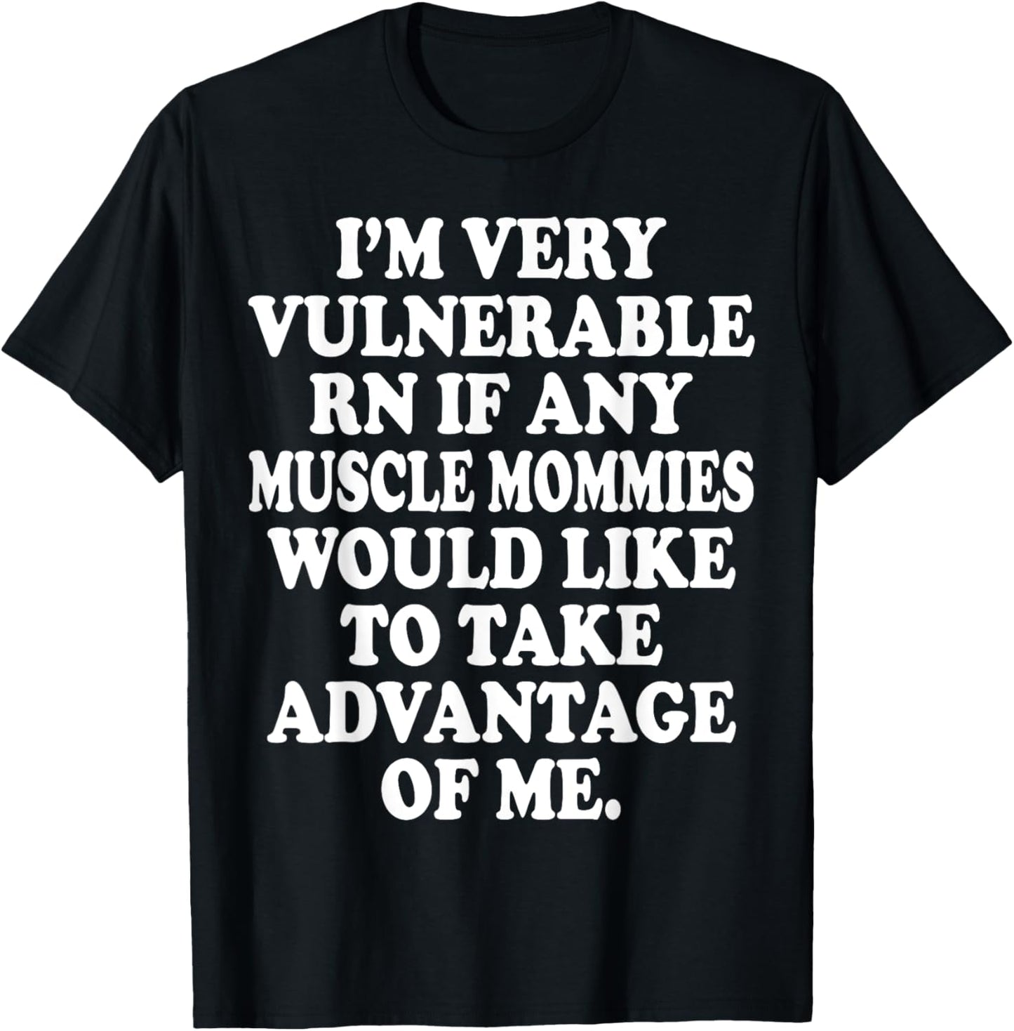 I'm Very Vulnerable Rn Funny Meme Gym T-Shirt - T-Shirt | Black