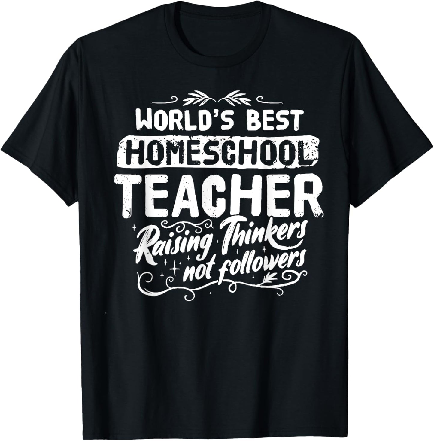 World's Best Homeschool Teacher Raising Thinkers Men Women T-Shirt - T-Shirt | Black