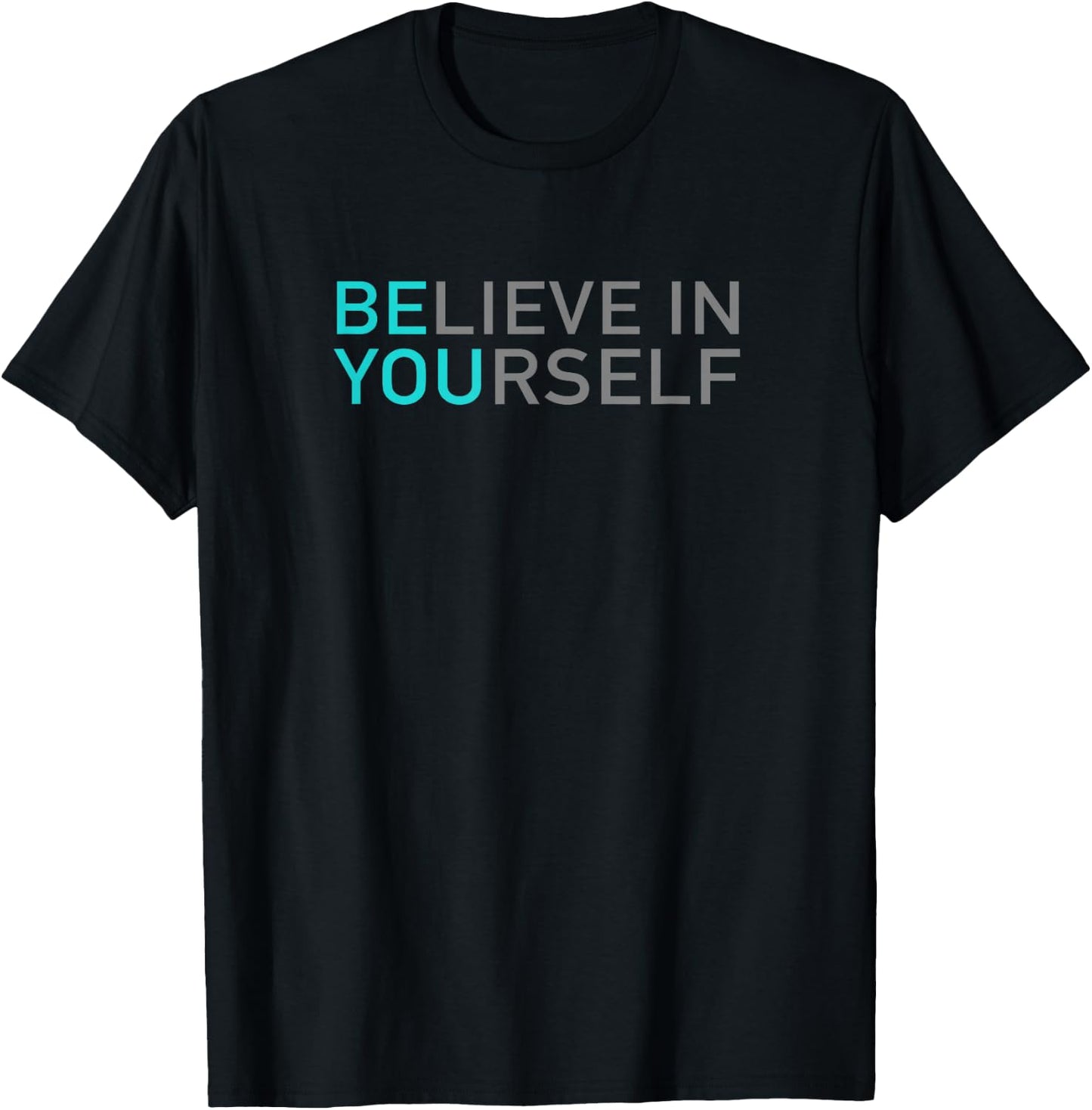 Positive Message Be You Believe In Yourself Quote Sayings T-Shirt - T-Shirt | Black