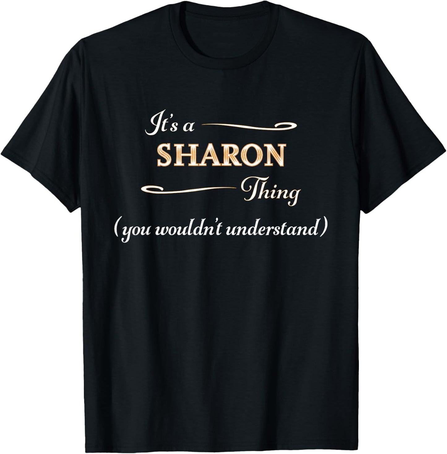 It's a SHARON Thing, You Wouldn't Understand | Name Gift T-Shirt - T-Shirt | Black