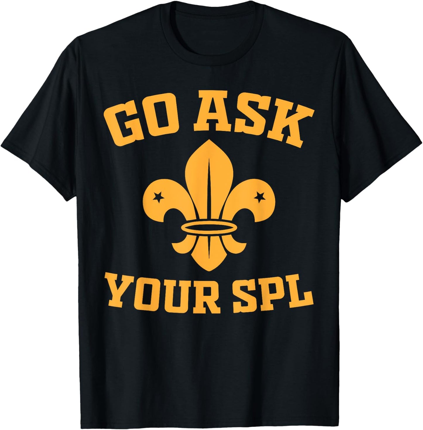 Scout Troop - Go ask your SPL - Hiking Scouting T-Shirt - T-Shirt | Black