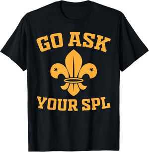 Scout Troop - Go ask your SPL - Hiking Scouting T-Shirt - T-Shirt | Black