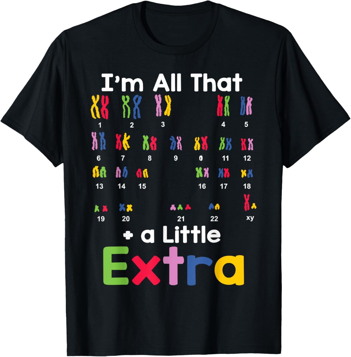 Down Syndrome Awareness All That Little Extra Chromosome T-Shirt - T-Shirt | Black