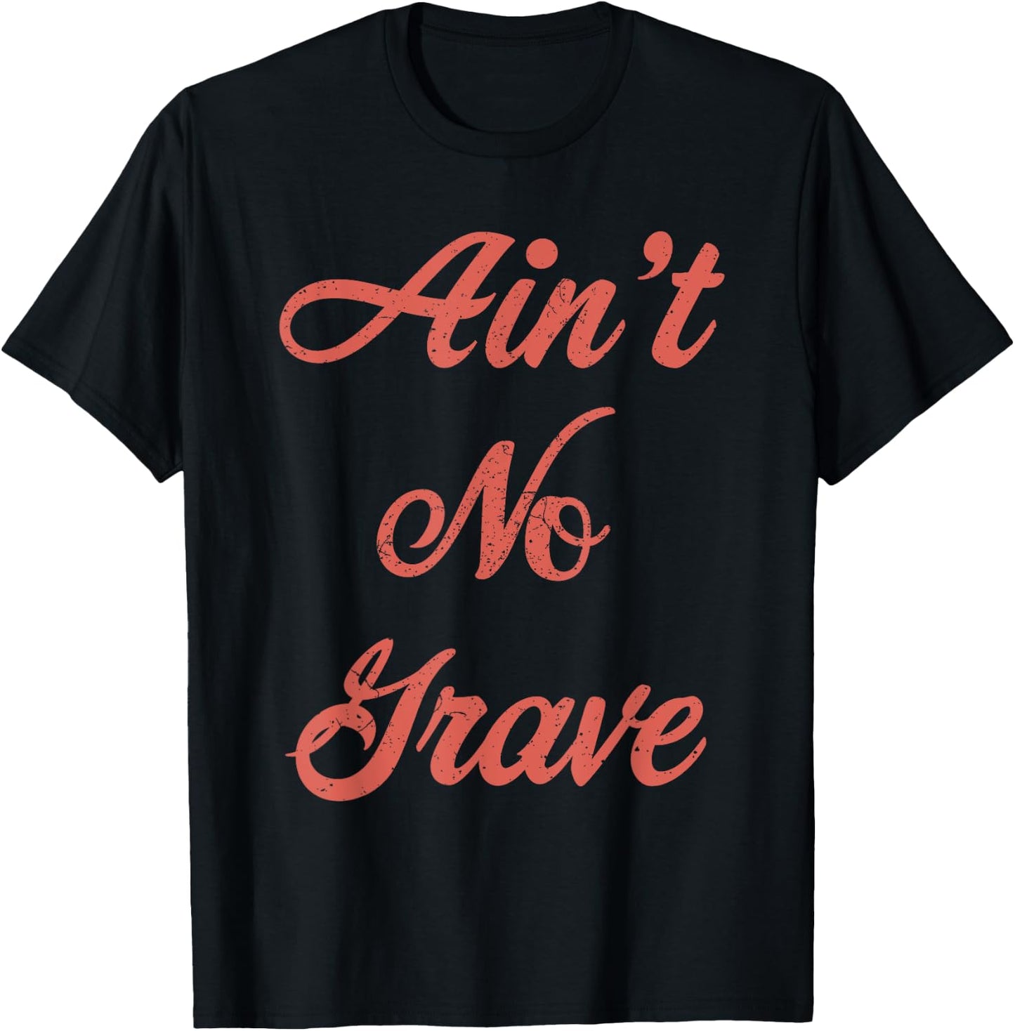 Ain't No Grave Matthew 28 6 Christian Scripture Quote T-Shirt - T-Shirt | Black