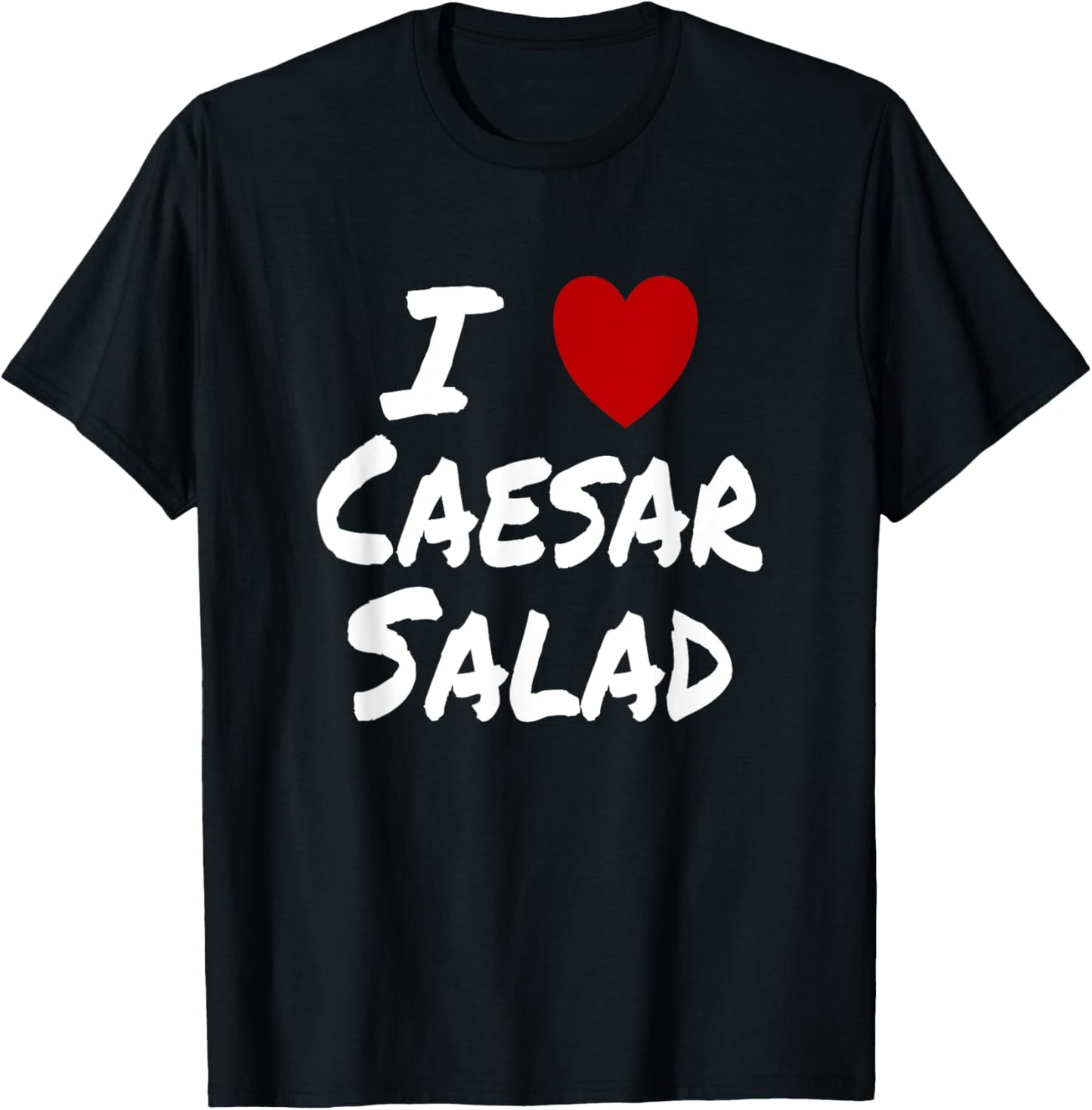 I Heart (Love) Caesar Salad Favorite Food Diet Vegetarian T-Shirt - T-Shirt | Black