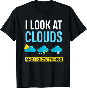 I Look At Clouds And I Know Things Funny Meteorologist Gift T-Shirt - T-Shirt | Black