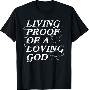 Living Proof Of A Loving God T-Shirt - T-Shirt | Black