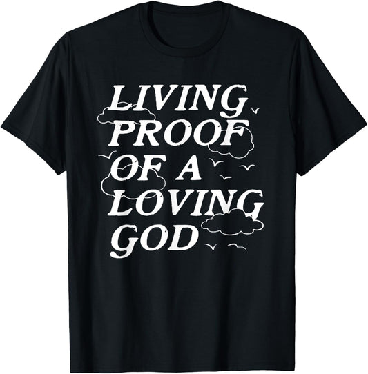 Living Proof Of A Loving God T-Shirt - T-Shirt | Black