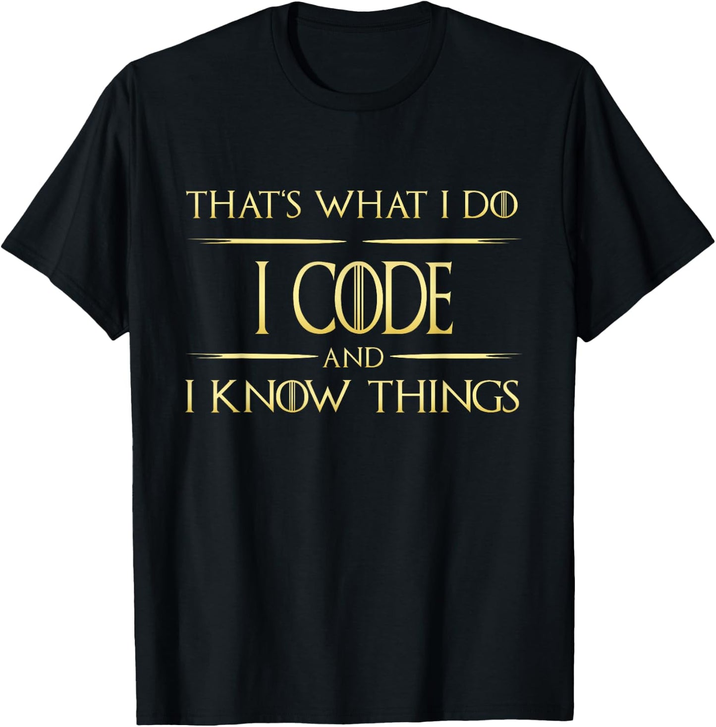I Code And I Know Things Programmer Coder T-Shirt - T-Shirt | Black