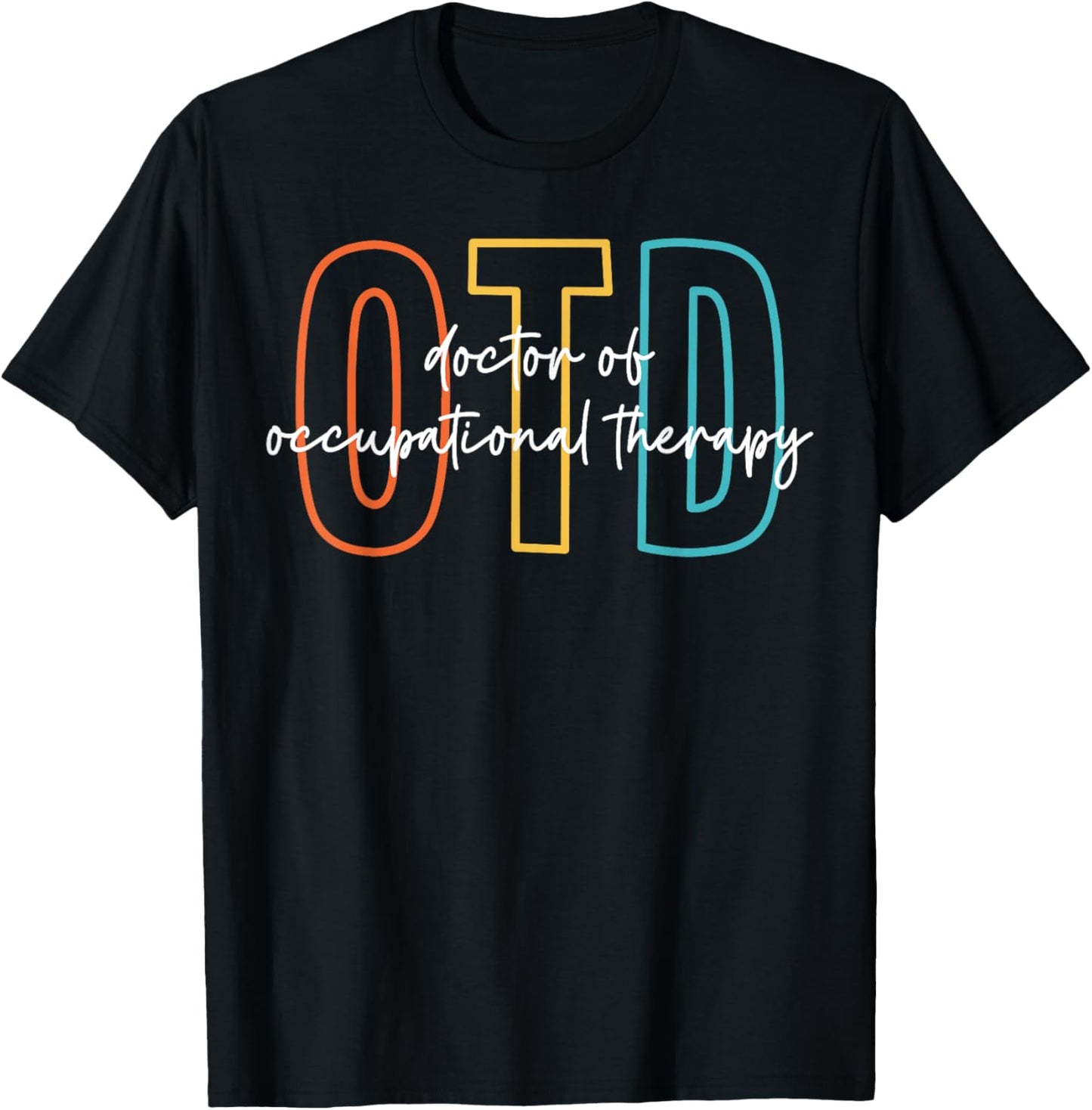 Doctor of Occupational Therapy Therapist OTD Graduation T-Shirt - T-Shirt | Black