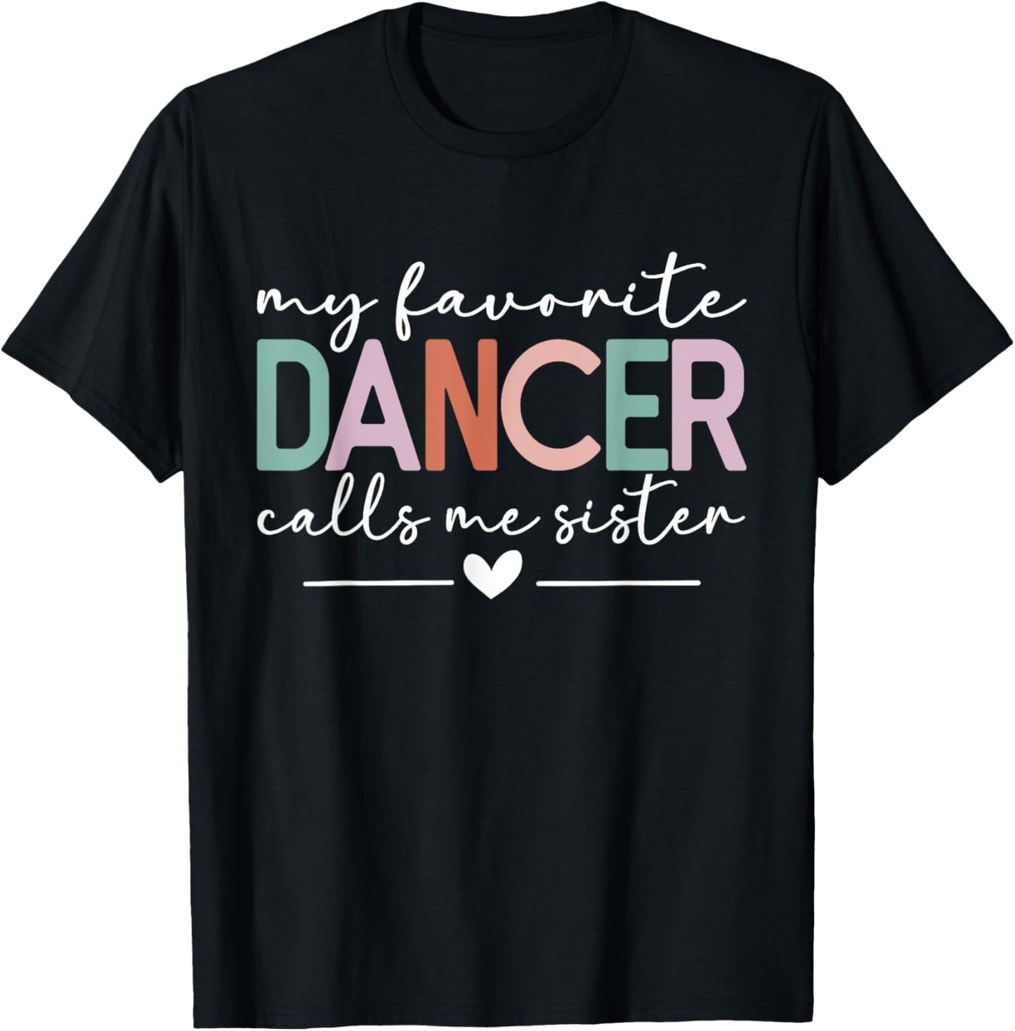 My Favorite Dancer Calls Me Sister Funny Dance Sister T-Shirt - T-Shirt | Black