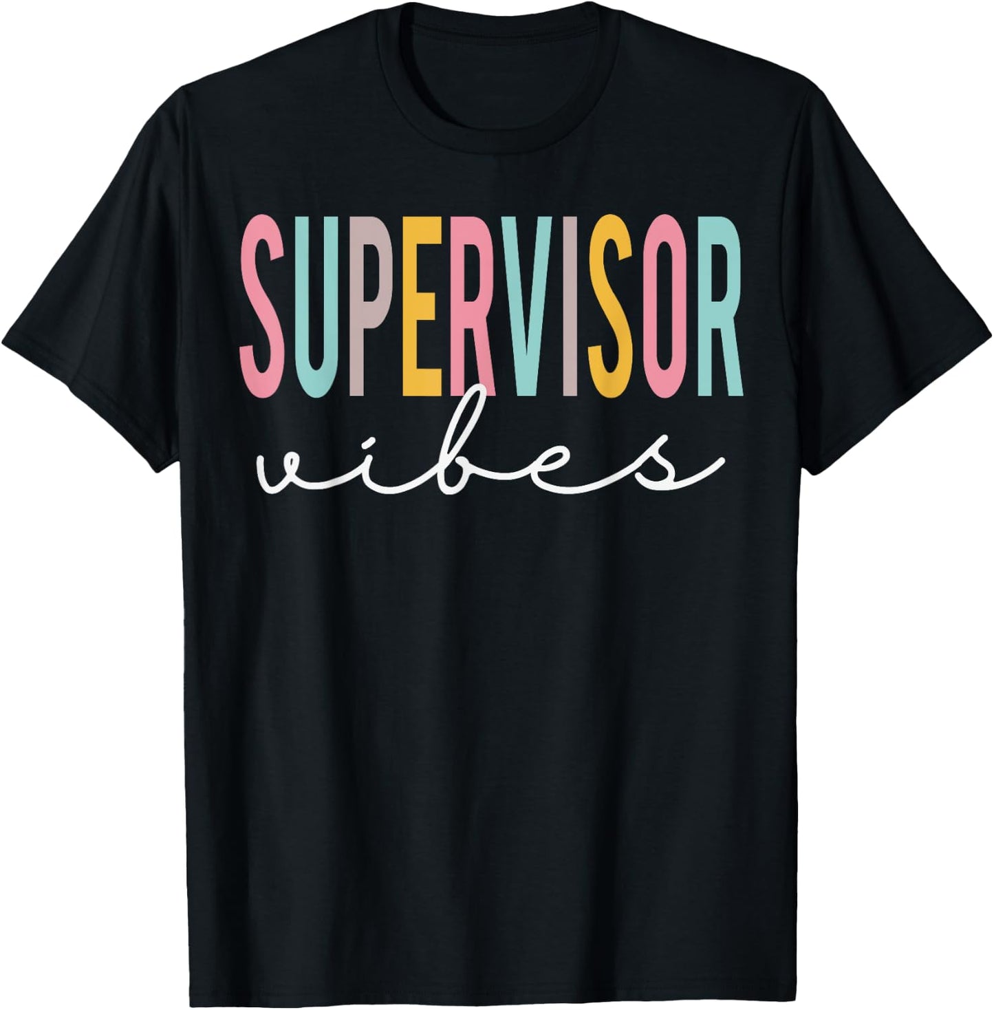 Supervisor Vibes Colorful Appreciation Day Back To School T-Shirt - T-Shirt | Black